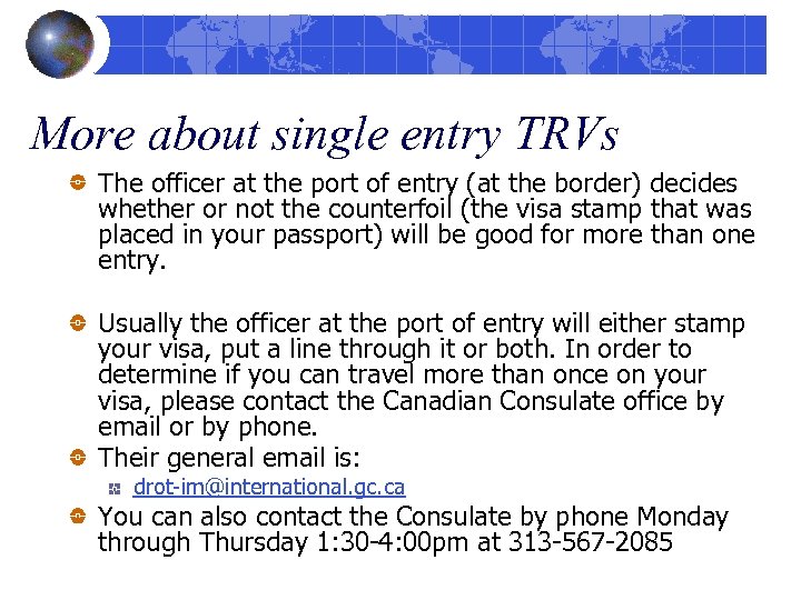 More about single entry TRVs The officer at the port of entry (at the