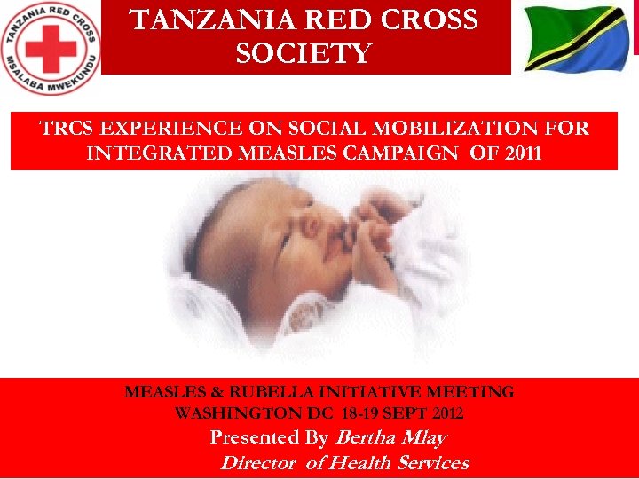 TANZANIA RED CROSS SOCIETY TRCS EXPERIENCE ON SOCIAL MOBILIZATION FOR INTEGRATED MEASLES CAMPAIGN OF