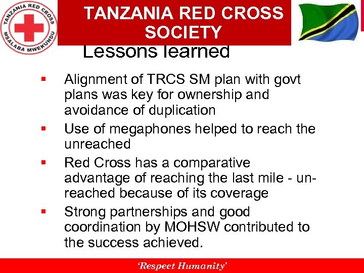 TANZANIA RED CROSS SOCIETY Lessons learned § § Alignment of TRCS SM plan with