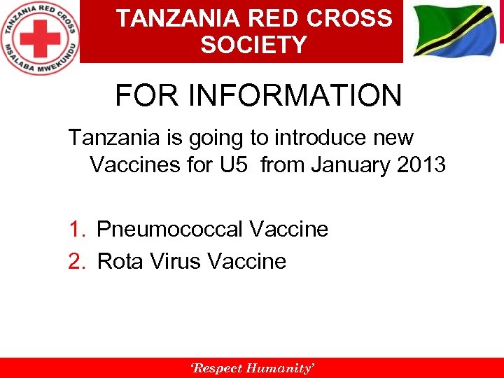 TANZANIA RED CROSS SOCIETY FOR INFORMATION Tanzania is going to introduce new Vaccines for