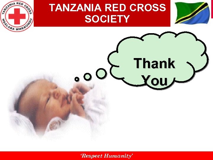 TANZANIA RED CROSS SOCIETY Thank You ‘Respect Humanity’ 