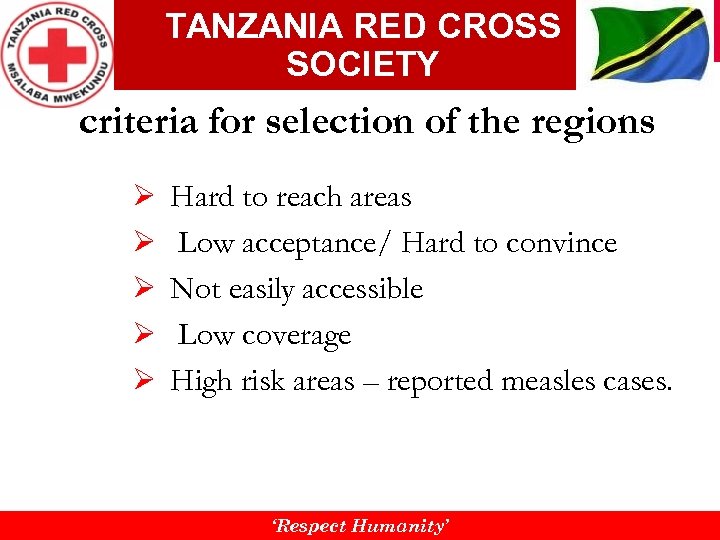 TANZANIA RED CROSS SOCIETY criteria for selection of the regions Ø Ø Ø Hard