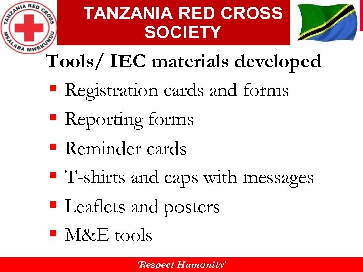 TANZANIA RED CROSS SOCIETY Tools/ IEC materials developed § Registration cards and forms §