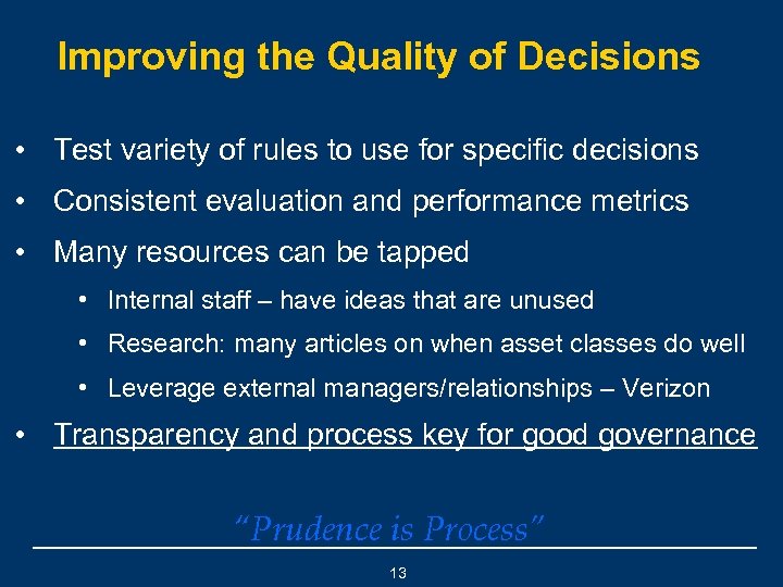Improving the Quality of Decisions • Test variety of rules to use for specific