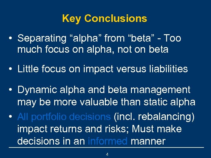 Key Conclusions • Separating “alpha” from “beta” - Too much focus on alpha, not