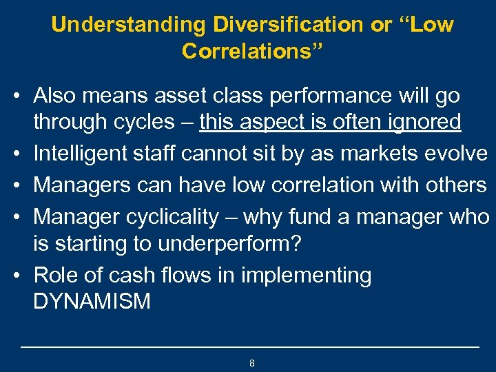 Understanding Diversification or “Low Correlations” • Also means asset class performance will go through