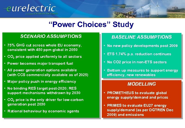 “Power Choices” Study SCENARIO ASSUMPTIONS • 75% GHG cut across whole EU economy, consistent