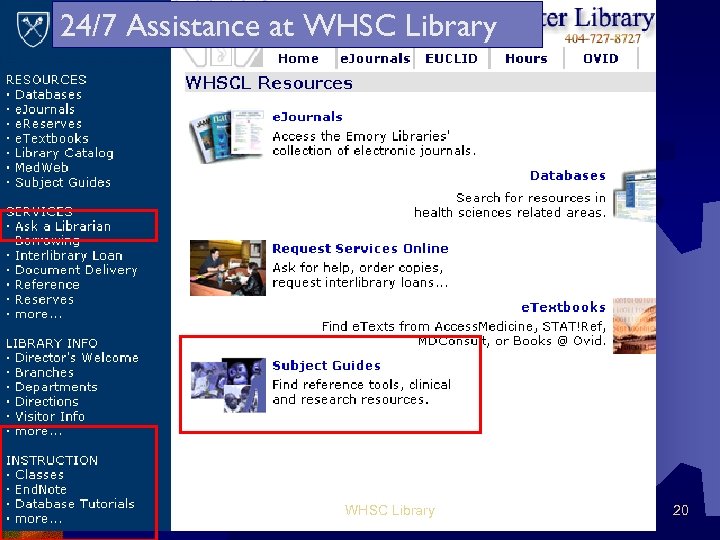 24/7 Assistance at WHSC Library 20 
