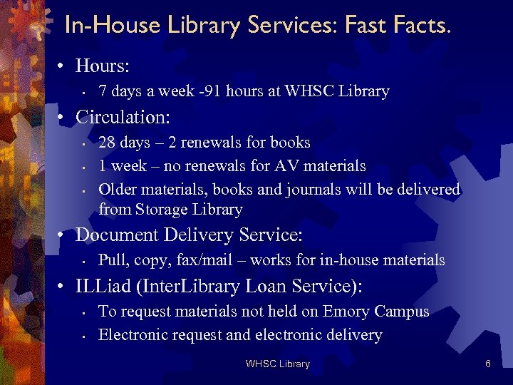 In-House Library Services: Fast Facts. • Hours: • 7 days a week -91 hours