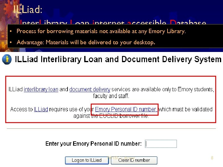 ILLiad: Inter. Library Loan internet accessible Database. • Process for borrowing materials not available
