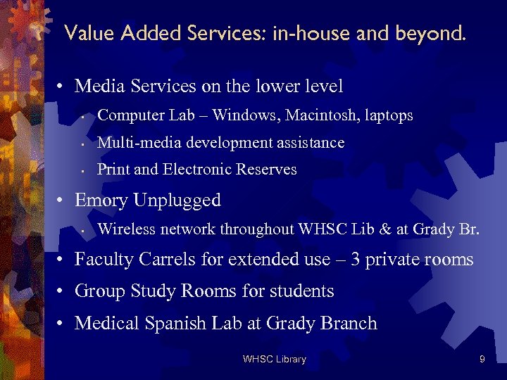 Value Added Services: in-house and beyond. • Media Services on the lower level •