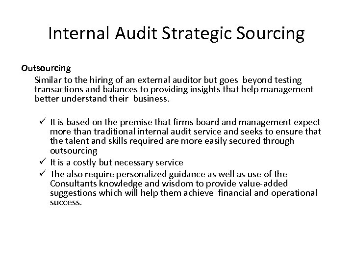 Internal Audit Strategic Sourcing Outsourcing Similar to the hiring of an external auditor but