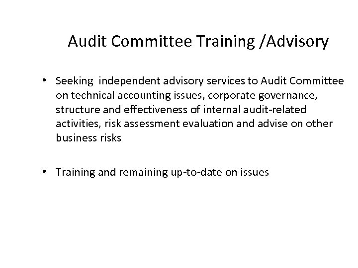 Audit Committee Training /Advisory • Seeking independent advisory services to Audit Committee on technical