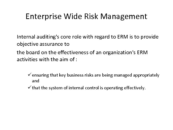 Enterprise Wide Risk Management Internal auditing's core role with regard to ERM is to
