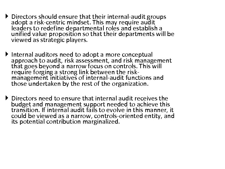  Directors should ensure that their internal-audit groups adopt a risk-centric mindset. This may