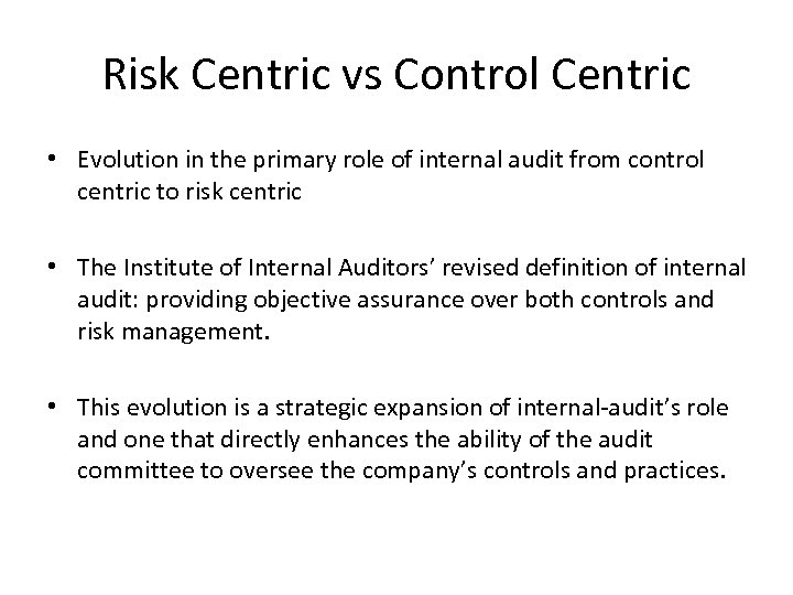 Risk Centric vs Control Centric • Evolution in the primary role of internal audit