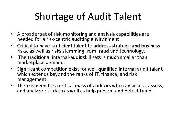 Shortage of Audit Talent • A broader set of risk-monitoring and analysis capabilities are