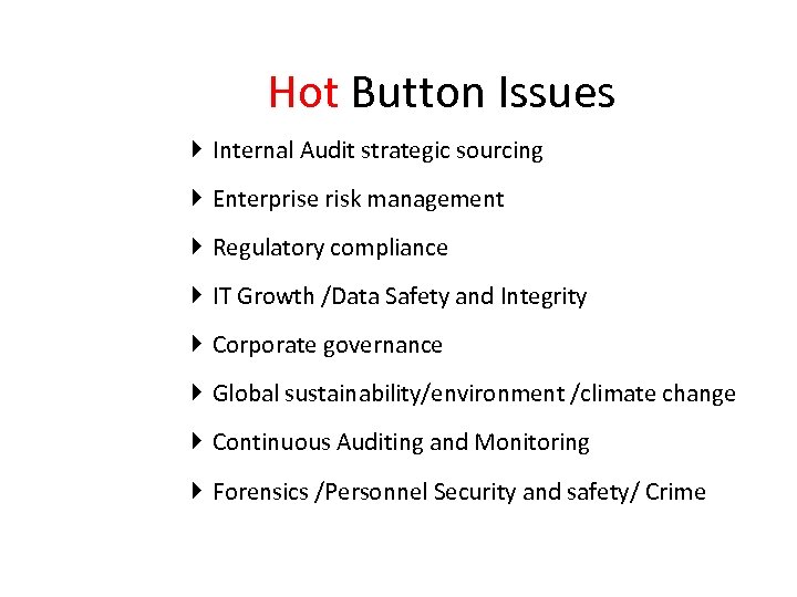 Hot Button Issues Internal Audit strategic sourcing Enterprise risk management Regulatory compliance IT Growth