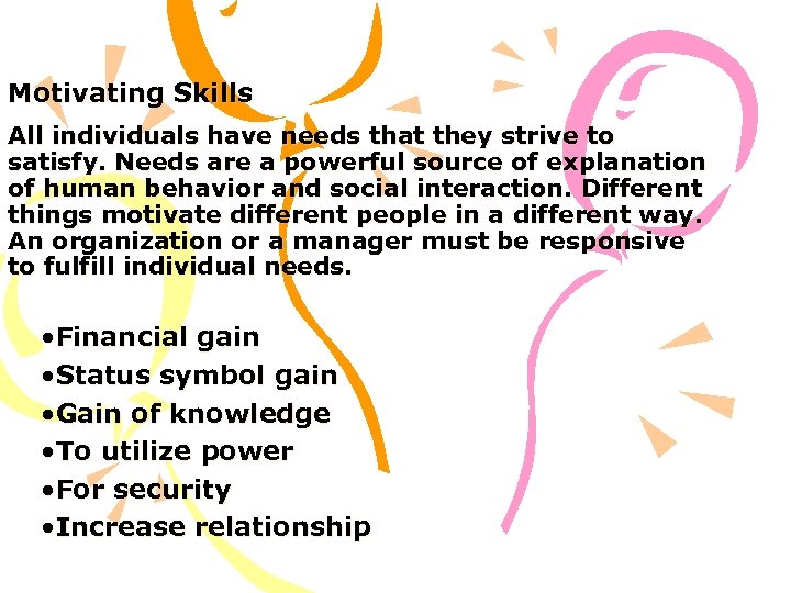 Motivating Skills All individuals have needs that they strive to satisfy. Needs are a