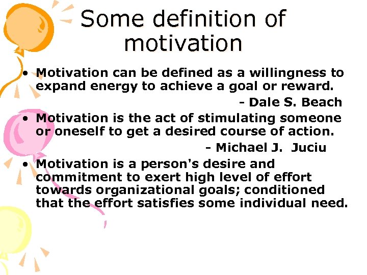 Some definition of motivation • Motivation can be defined as a willingness to expand
