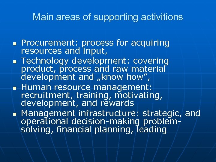 Main areas of supporting activitions n n Procurement: process for acquiring resources and input,