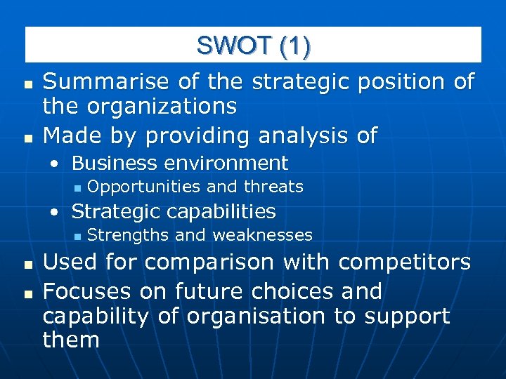 SWOT (1) n n Summarise of the strategic position of the organizations Made by