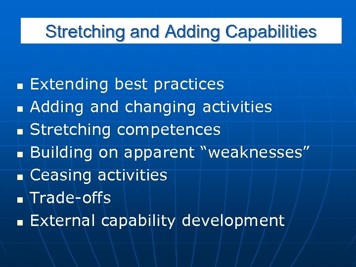 Stretching and Adding Capabilities n n n n Extending best practices Adding and changing