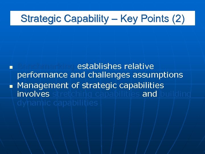 Strategic Capability – Key Points (2) n n Benchmarking establishes relative performance and challenges