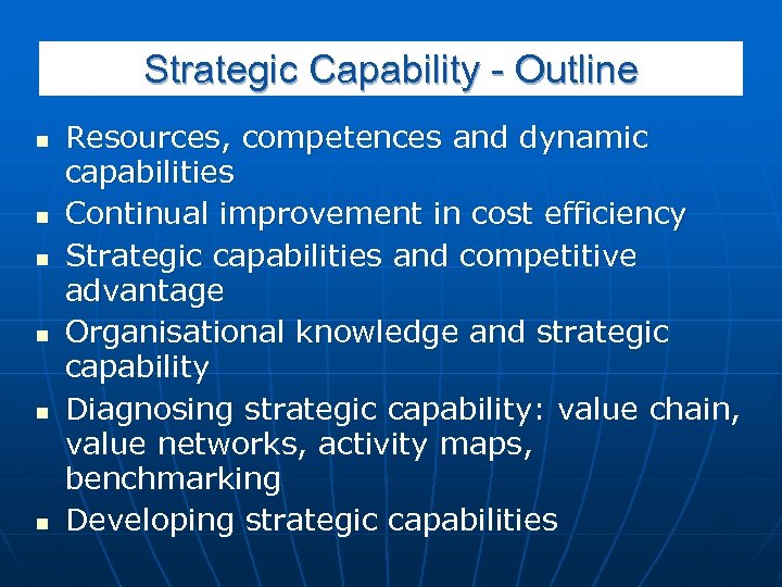 Strategic Capability - Outline n n n Resources, competences and dynamic capabilities Continual improvement