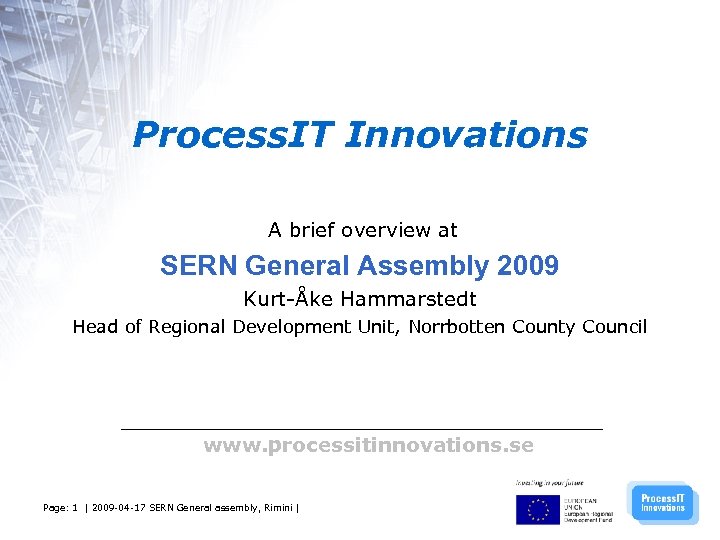 Process. IT Innovations A brief overview at SERN General Assembly 2009 Kurt-Åke Hammarstedt Head