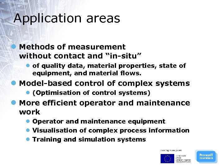 Application areas ● Methods of measurement without contact and “in-situ” ● of quality data,