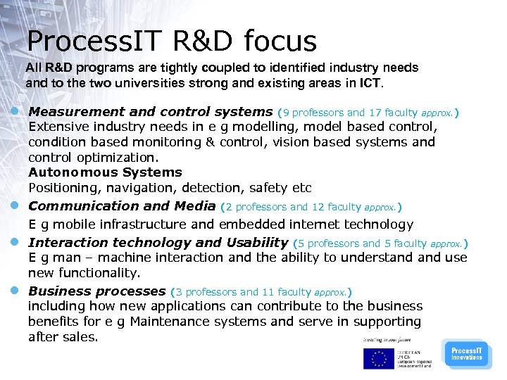 Process. IT R&D focus All R&D programs are tightly coupled to identified industry needs