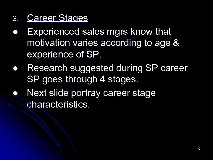 3. l l l Career Stages Experienced sales mgrs know that motivation varies according