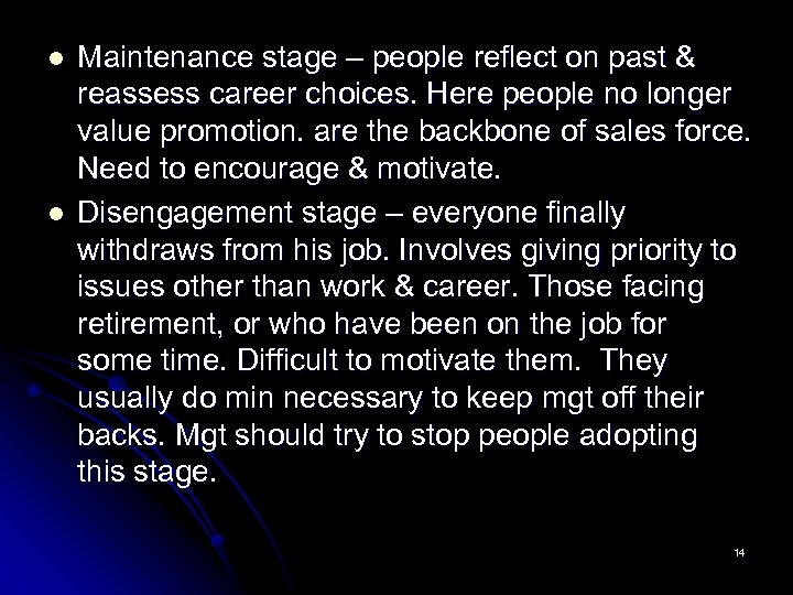 l l Maintenance stage – people reflect on past & reassess career choices. Here