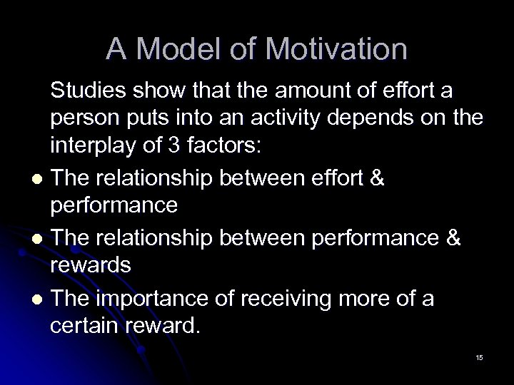 A Model of Motivation Studies show that the amount of effort a person puts