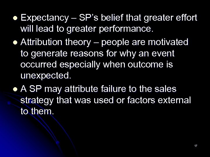 Expectancy – SP’s belief that greater effort will lead to greater performance. l Attribution