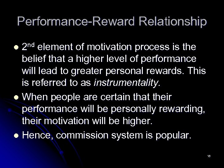 Performance-Reward Relationship 2 nd element of motivation process is the belief that a higher