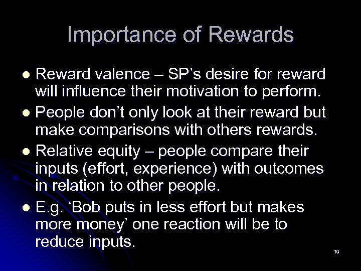 Importance of Rewards Reward valence – SP’s desire for reward will influence their motivation