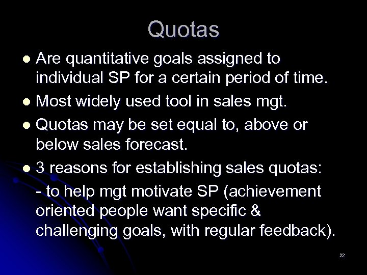 Quotas Are quantitative goals assigned to individual SP for a certain period of time.