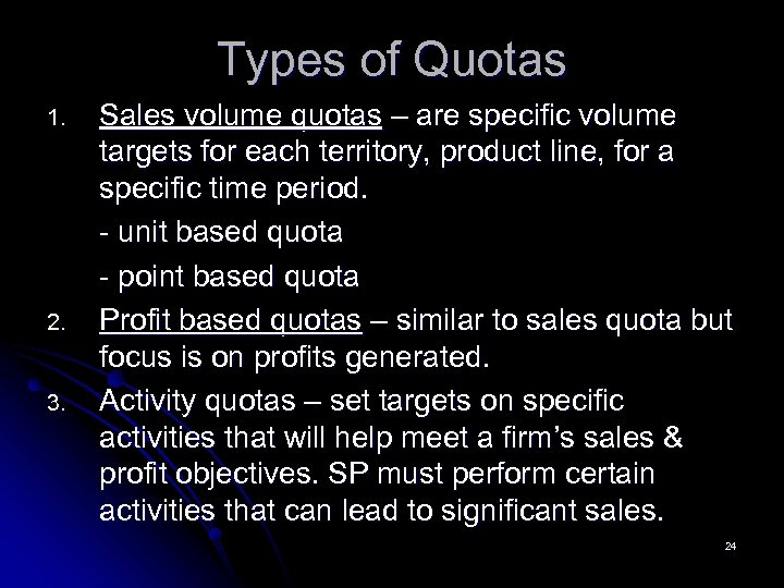 Types of Quotas 1. 2. 3. Sales volume quotas – are specific volume targets