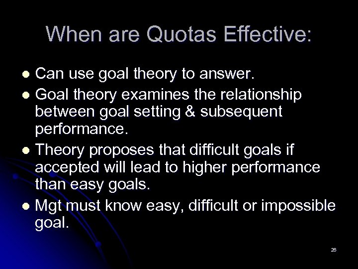 When are Quotas Effective: Can use goal theory to answer. l Goal theory examines