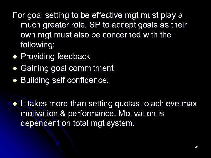 For goal setting to be effective mgt must play a much greater role. SP