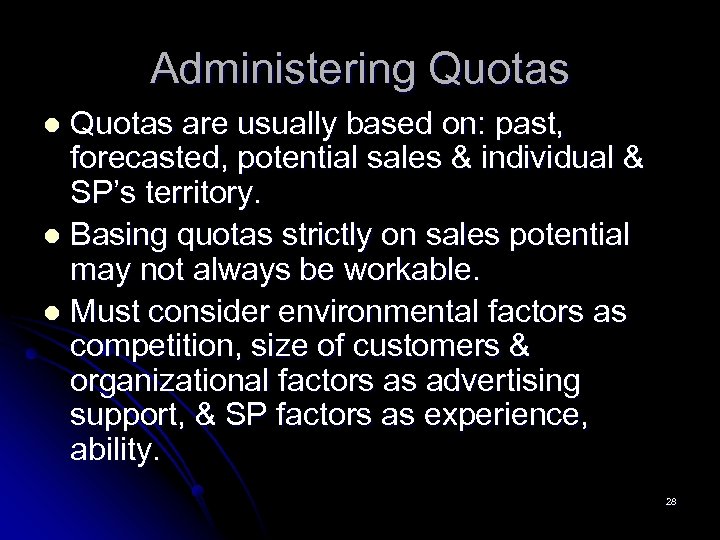 Administering Quotas are usually based on: past, forecasted, potential sales & individual & SP’s