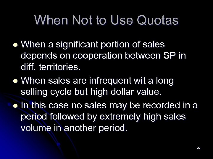 When Not to Use Quotas When a significant portion of sales depends on cooperation