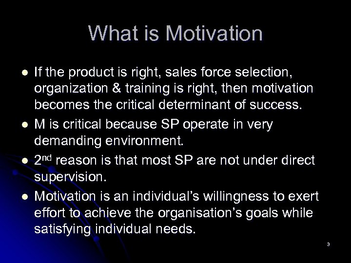 What is Motivation l l If the product is right, sales force selection, organization