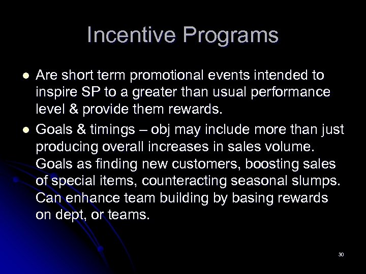 Incentive Programs l l Are short term promotional events intended to inspire SP to