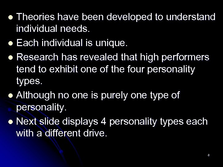 Theories have been developed to understand individual needs. l Each individual is unique. l