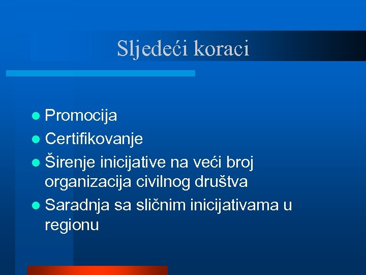 Sljedeći koraci l Promocija l Certifikovanje l Širenje inicijative na veći broj organizacija civilnog