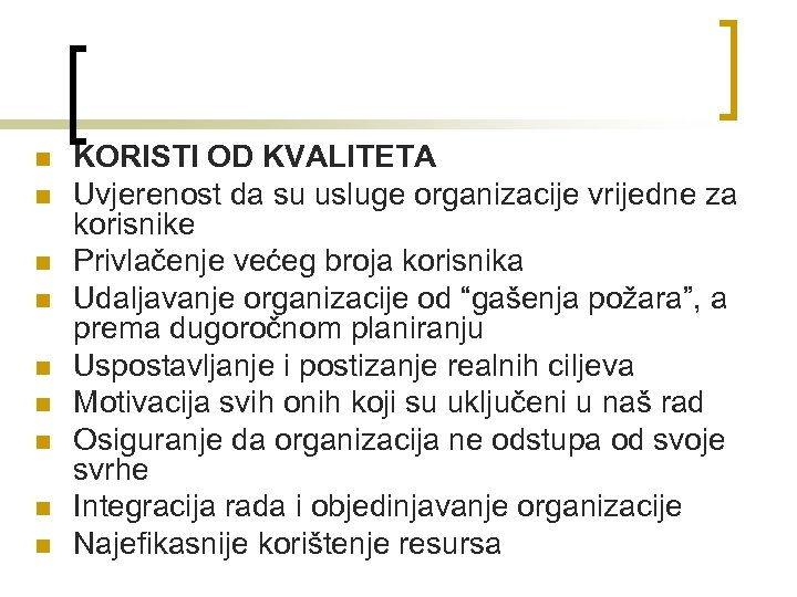 n n n n n KORISTI OD KVALITETA Uvjerenost da su usluge organizacije vrijedne