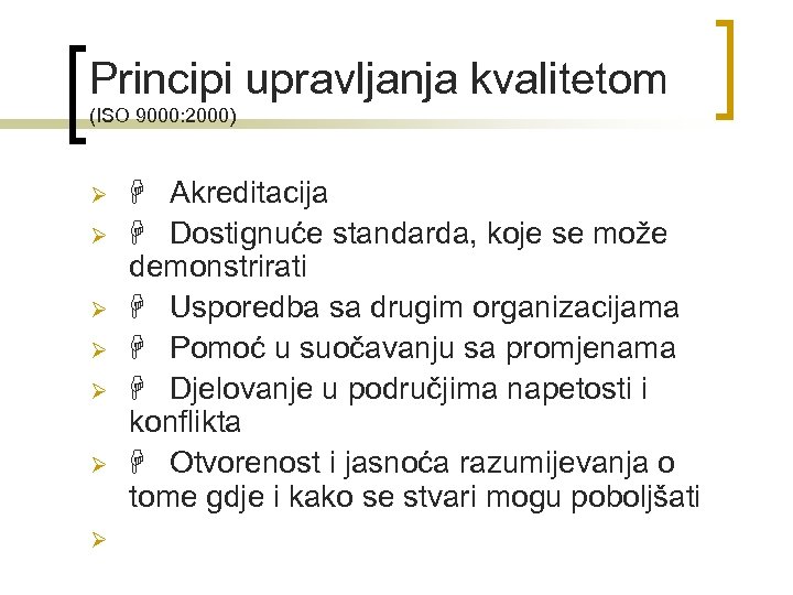 Principi upravljanja kvalitetom (ISO 9000: 2000) Ø Ø Ø Ø Akreditacija Dostignuće standarda, koje